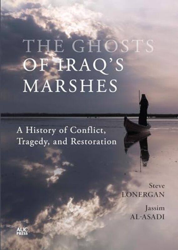 

The Ghosts of Iraqs Marshes by Steve LonerganJassim Al-AsadiKeith Holmes-Hardcover