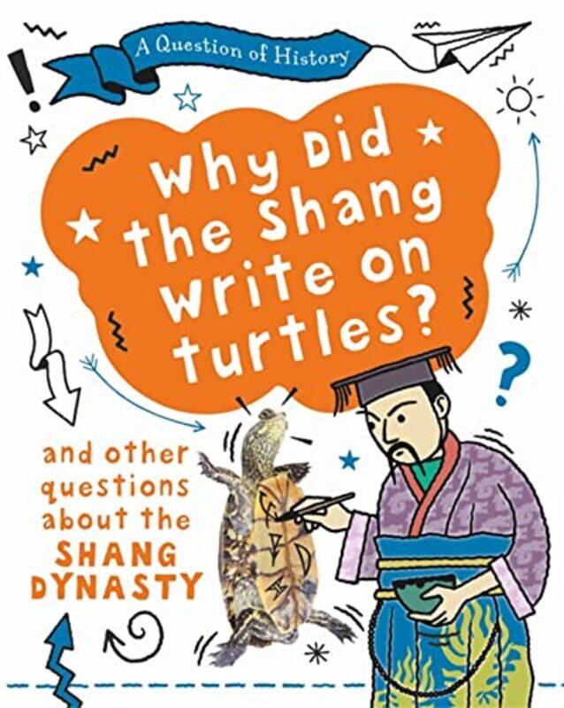 

A Question of History Why did the Shang write on turtles And other questions about the Shang Dynasty by Tim Cooke-Paperback