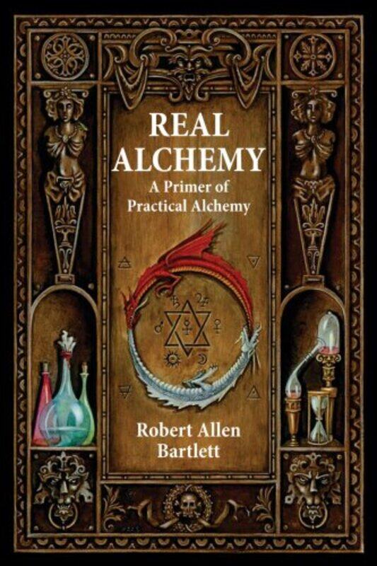 

Real Alchemy A Primer of Practical Alchemy by Bartlett, Robert Allen (Robert Allen Bartlett) Paperback