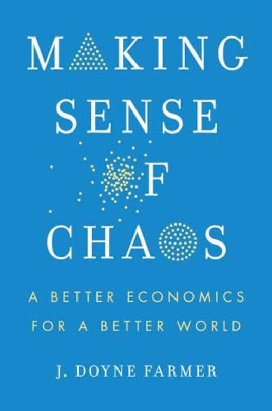 

Making Sense Of Chaos By Farmer J Doyne - Hardcover