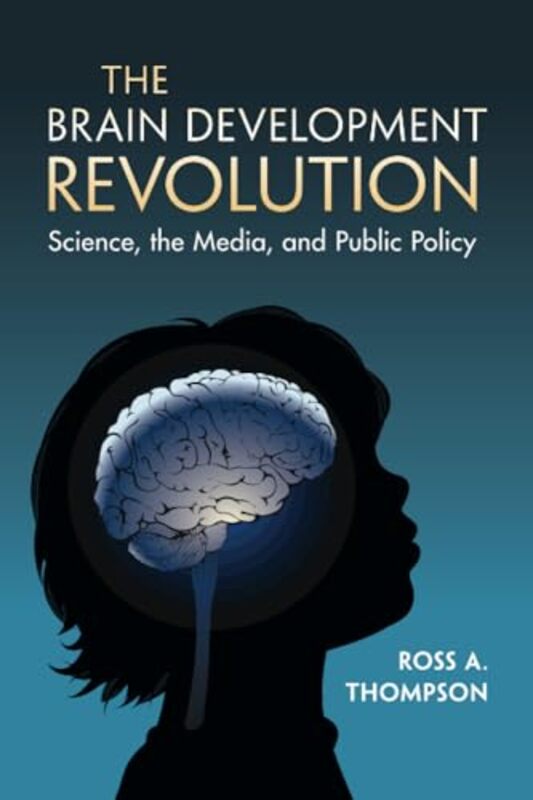 

The Brain Development Revolution by Ross A University of California, Davis Thompson-Paperback