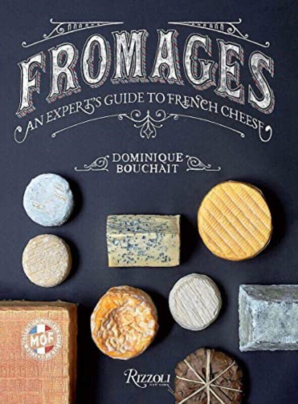 

Fromages: A French Masters Guide to the Cheeses of France , Hardcover by Bouchait, Dominique