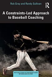ConstraintsLed Approach to Baseball Coaching Paperback by Rob Gray