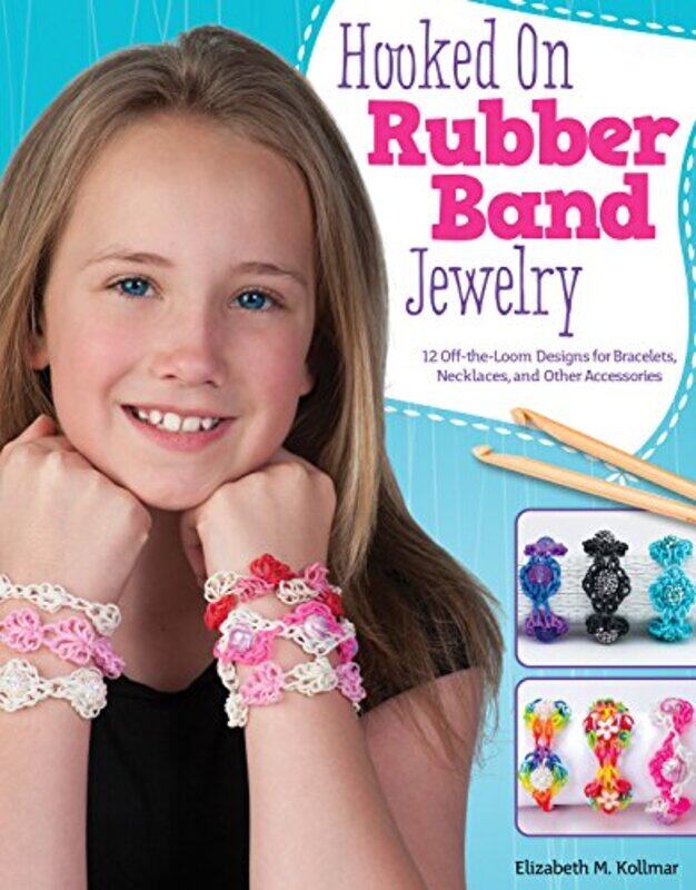 

Hooked on Rubber Band Jewelry by Kollmar, Elizabeth - Paperback