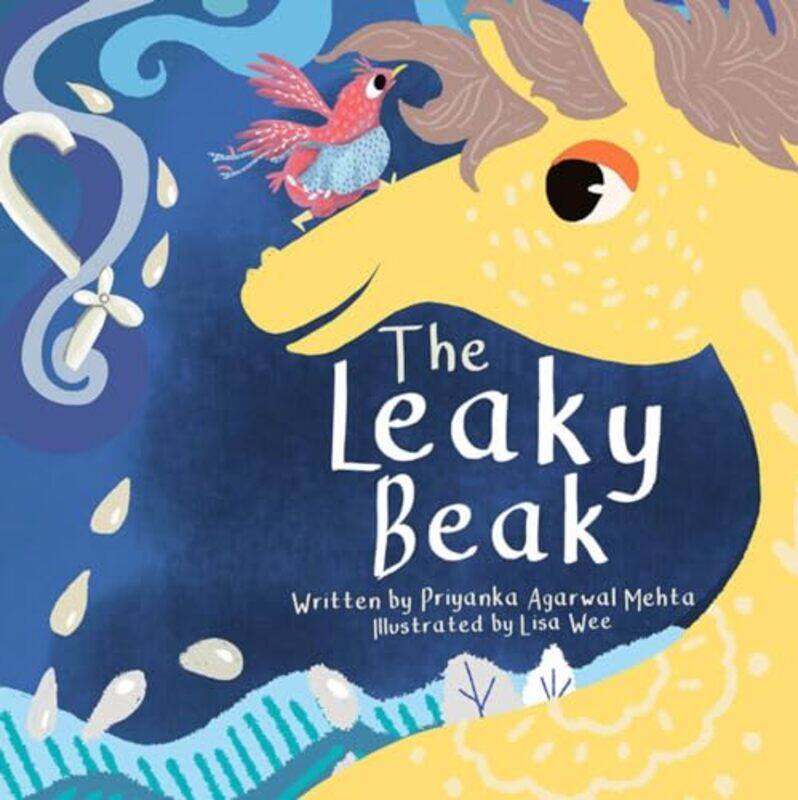 

The Leaky Beak by Priyanka Agarwal Mehta-Paperback