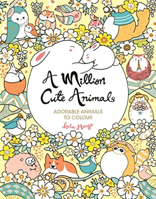 

A Million Cute Animals Adorable Animals To Colour By Mayo, Lulu -Paperback