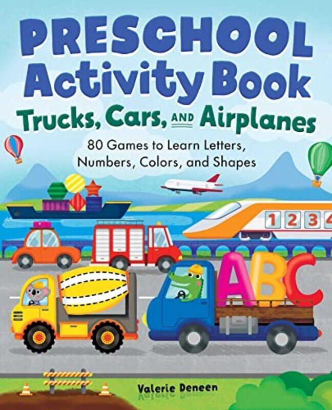 

Preschool Activity Book Trucks Cars And Airplanes 80 Games To Learn Letters Numbers Colors And By Deneen, Valerie Paperback