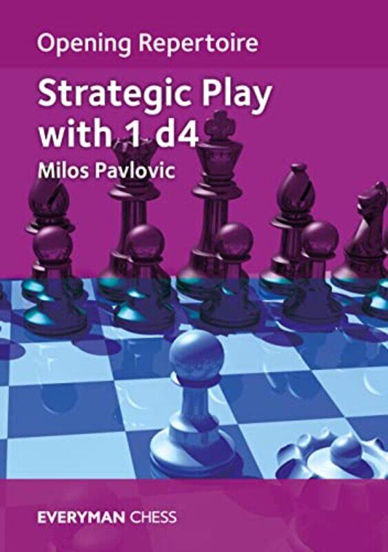 

Opening Repertoire Strategic Play With 1 D4 by Milos Pavlovic-Paperback