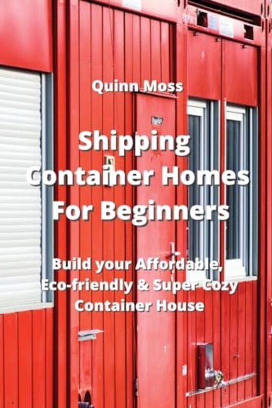 

Shipping Container Homes For Beginners by Charis Mather-Paperback