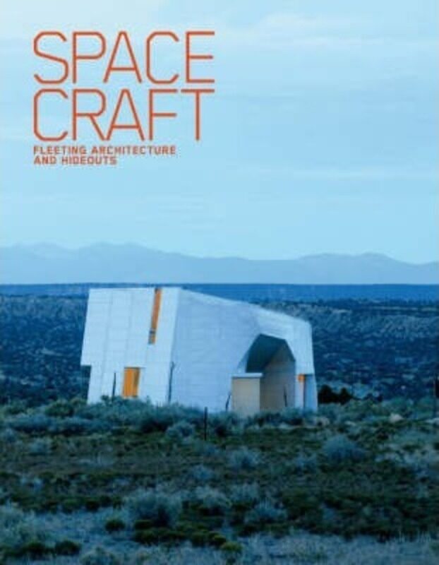 

Spacecraft: Fleeting Architecture and Hideouts,Paperback,ByRobert Klanten