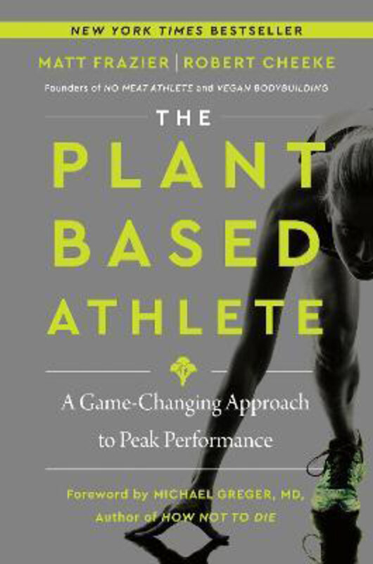 

The Plant-Based Athlete: A Game-Changing Approach to Peak Performance, Hardcover Book, By: Matt Frazier