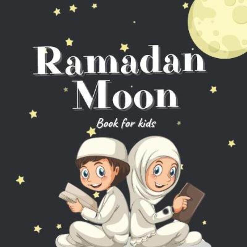 

Ramadan Moon Book for Kids: 2021 Ilustrations Muslim Islamic Holiday For Childrens.paperback,By :Sml, Golden