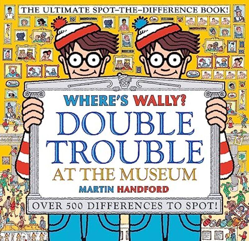 

Wheres Wally Double Trouble at the Museum The Ultimate SpottheDifference Book Over 500 Differ by Handford, Martin - Handford, Martin - Paperback