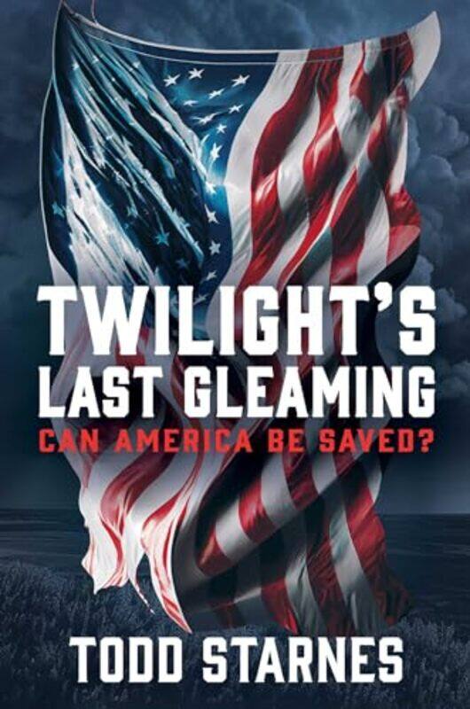 

Twilights Last Gleaming By Starnes Todd - Hardcover