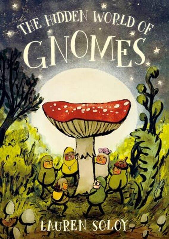 

The Hidden World of Gnomes by Lauren Soloy-Hardcover