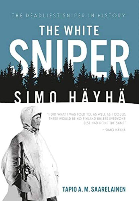 

The White Sniper: Simo HaYha Paperback by Saarelainen, Tapio