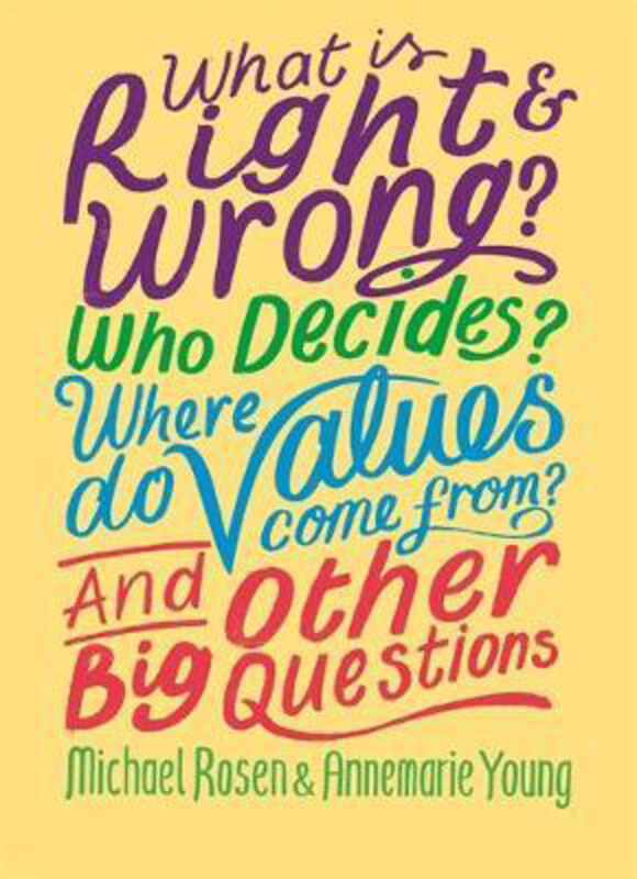 

What is Right and Wrong Who Decides Where Do Values Come From And Other Big Questions, Hardcover Book, By: Michael Rosen