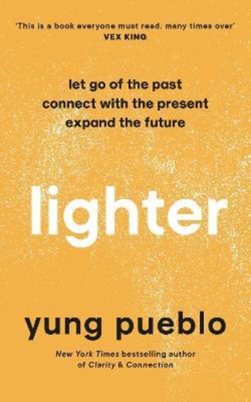 Lighter: Let Go of the Past, Connect with the Present, and Expand The Future,Paperback,ByPueblo, Yung