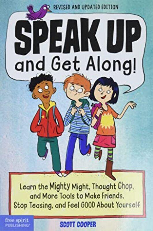 

Speak Up and Get Along!: Learn the Mighty Might Thought Chop and More Tools to Make Friends Stop Tea , Paperback by Cooper, Scott