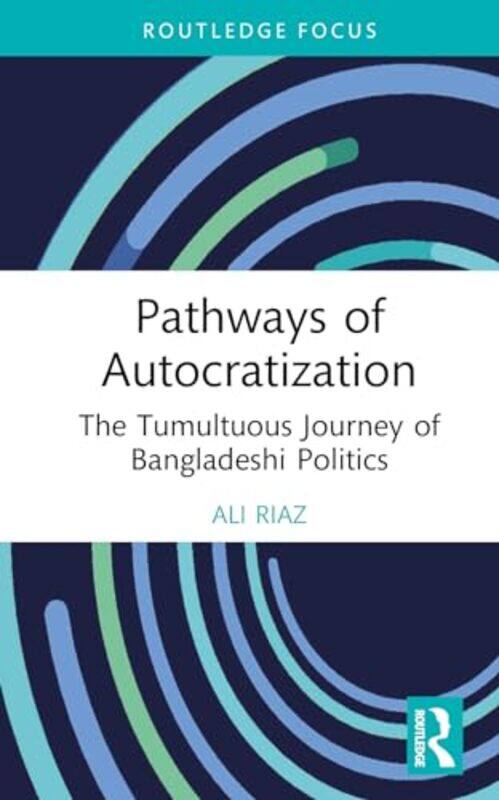 

Pathways of Autocratization by Ali Illinois State University, USA Riaz-Hardcover