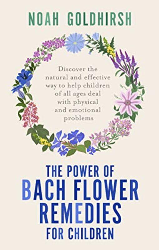 

The Power of Bach Flower Remedies for Children by Noah Goldhirsh-Paperback