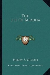The Life of Buddha , Paperback by Olcott, Henry Steel