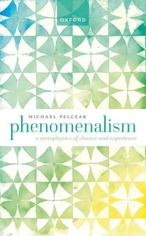 Phenomenalism by Michael National University of Singapore Pelczar-Hardcover