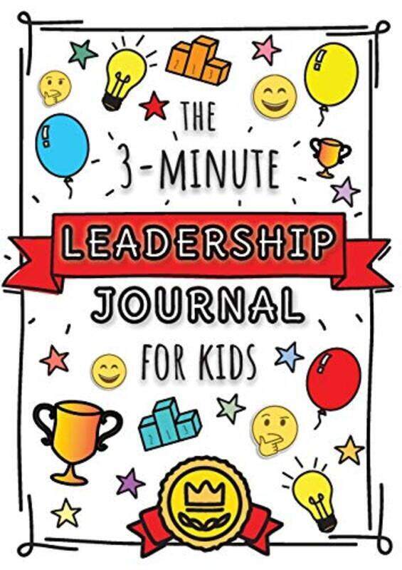 

The 3-Minute Leadership Journal for Kids: A Guide to Becoming a Confident and Positive Leader (Growt,Paperback,By:Blank Classic