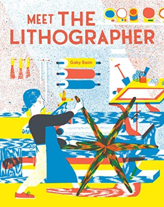 

Meet the Lithographer by Gaby Bazin-Hardcover
