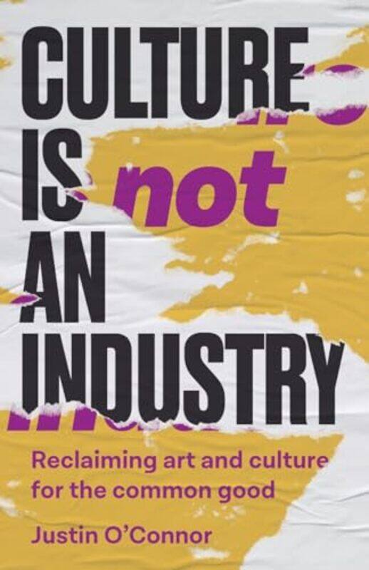 

Culture is Not an Industry by Justin OConnor-Paperback