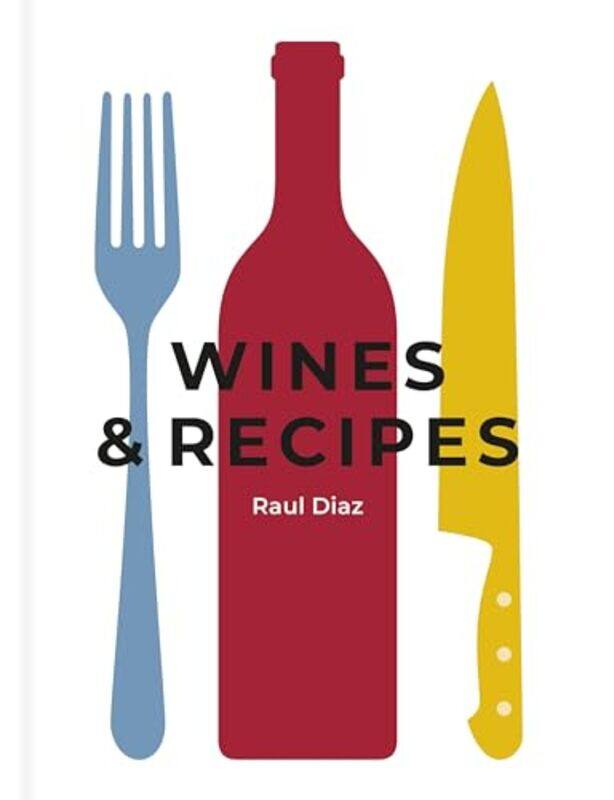 

Wines And Recipes by Raul Diaz-Hardcover