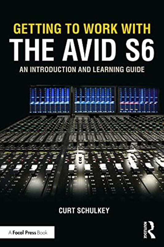 

Getting to Work with the Avid S6 by Curt Schulkey-Paperback