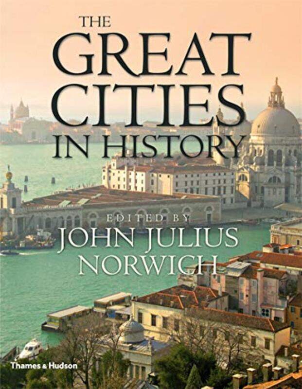 

The Great Cities in History by John Julius Norwich-Hardcover