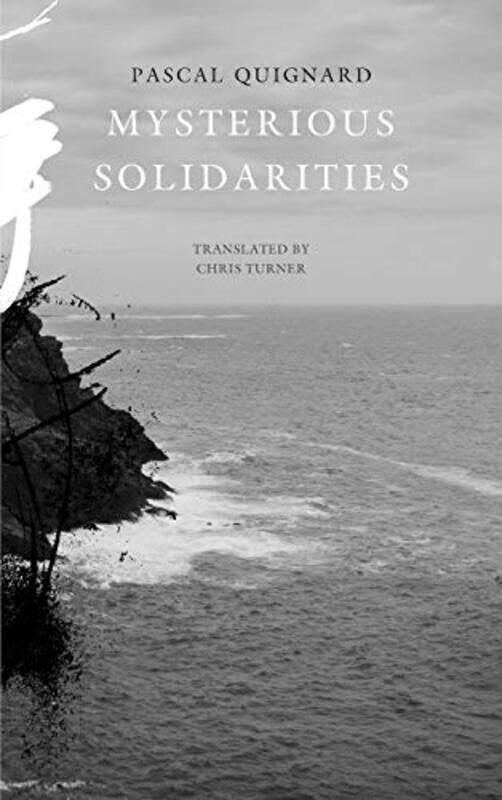 

Mysterious Solidarities by Pascal QuignardChris Turner-Hardcover