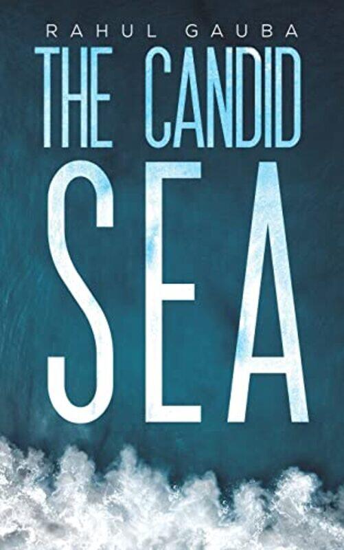 

The Candid Sea by Rahul Gauba-Paperback