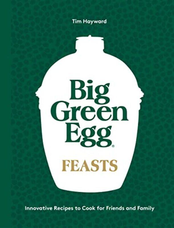 

Big Green Egg Feasts,Hardcover by Tim Hayward