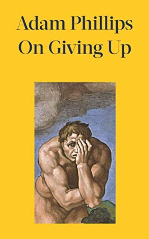 

On Giving Up by Adam Phillips-Hardcover