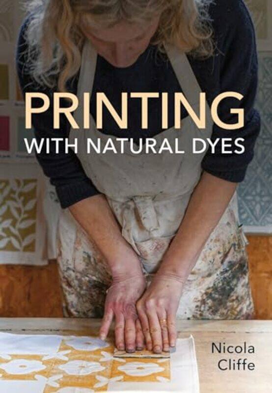 

Printing With Natural Dyes By Cliffe Nicola - Paperback