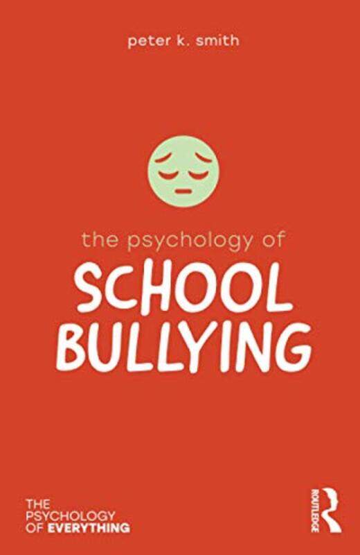 

The Psychology of School Bullying by Peter K Goldsmiths University of London, UK Smith-Paperback