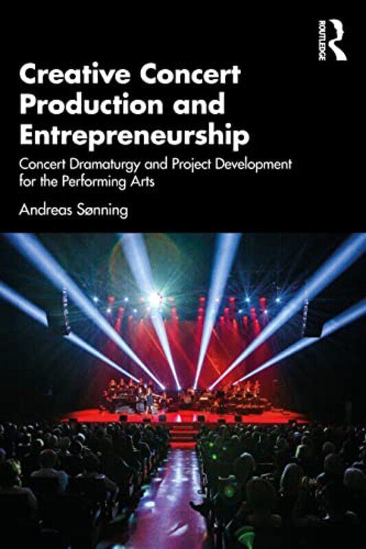 

Creative Concert Production and Entrepreneurship by Andreas (Norwegian Academy of Music, Oslo) Sonning -Paperback