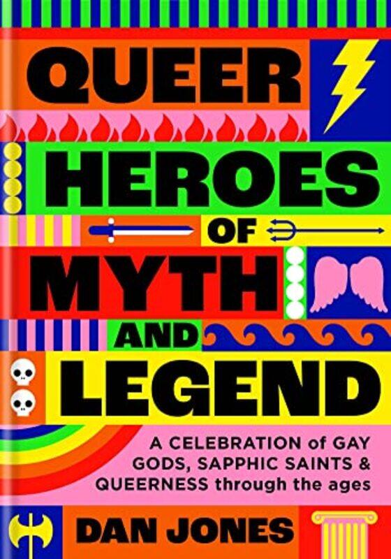 

Queer Heroes of Myth and Legend by Dan Jones-Hardcover