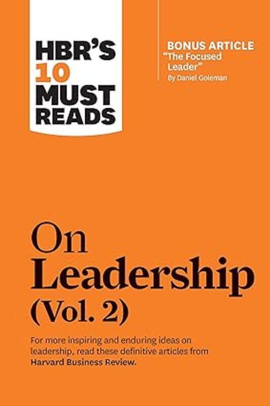 

Hbrs 10 Must Reads On Leadership Vol. 2 (With Bonus Article The Focused Leader By Daniel Goleman