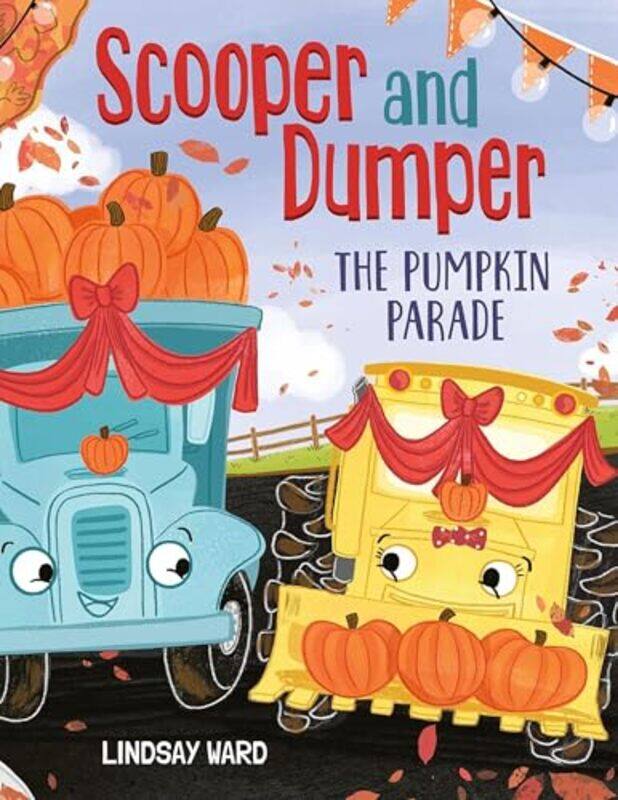 

Scooper And Dumper The Pumpkin Parade By Ward Lindsay - Hardcover