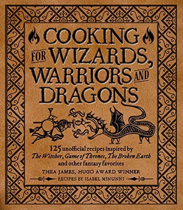 

Cooking for Wizards, Warriors and Dragons: 125 unofficial recipes inspired by The Witcher, Game of T,Hardcover by James, Thea - Foley, Tim - Minunni,
