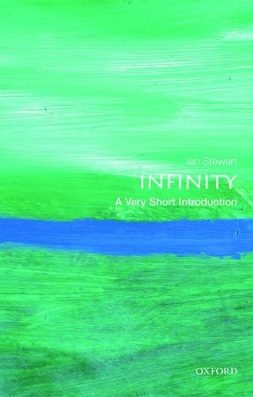 Infinity A Very Short Introduction by Ian Emeritus Professor of Mathematics, University of Warwick Stewart-Paperback