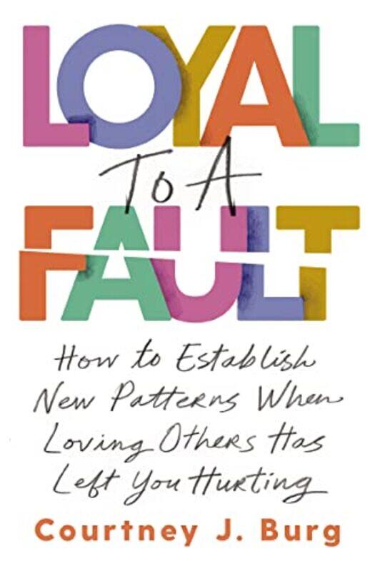 

Loyal to a Fault by Courtney J Burg-Paperback