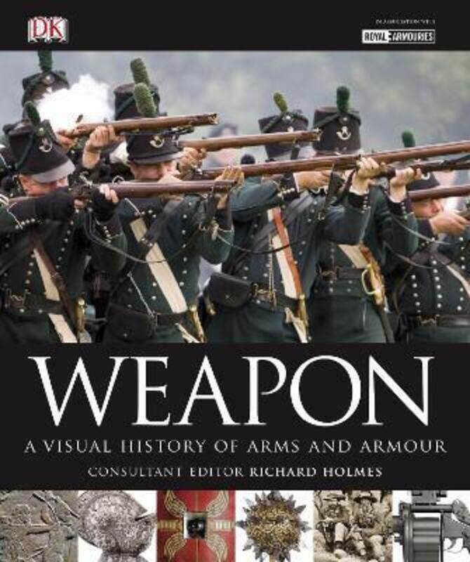 

Weapon: A Visual History of Arms and Armour.Hardcover,By :DK