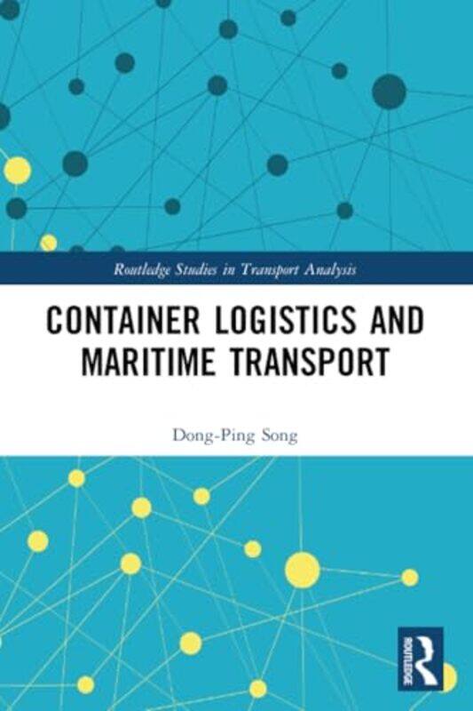 

Container Logistics And Maritime Transport by Dong-Ping (University of Liverpool Management School) Song-Paperback