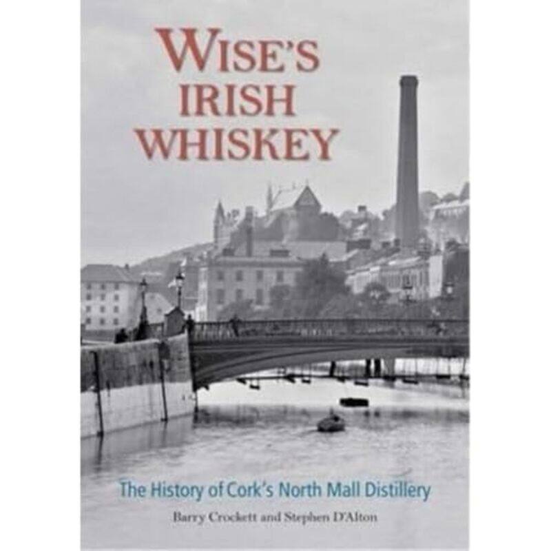 

Wises Irish Whiskey by Barry CrockettStephen DAlton-Hardcover