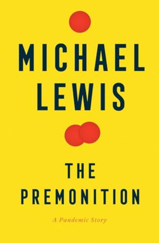 

The Premonition A Pandemic Story by Lewis, Michael - Hardcover